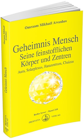 Geheimnis Mensch. Seine feinstofflichen Körper und Zentren